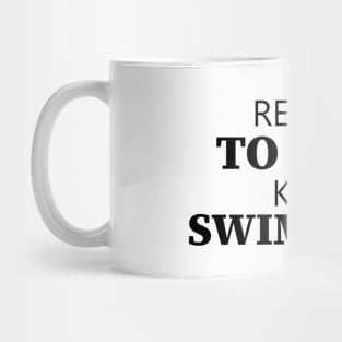 Refuse To Sink Keep Swimming Mug